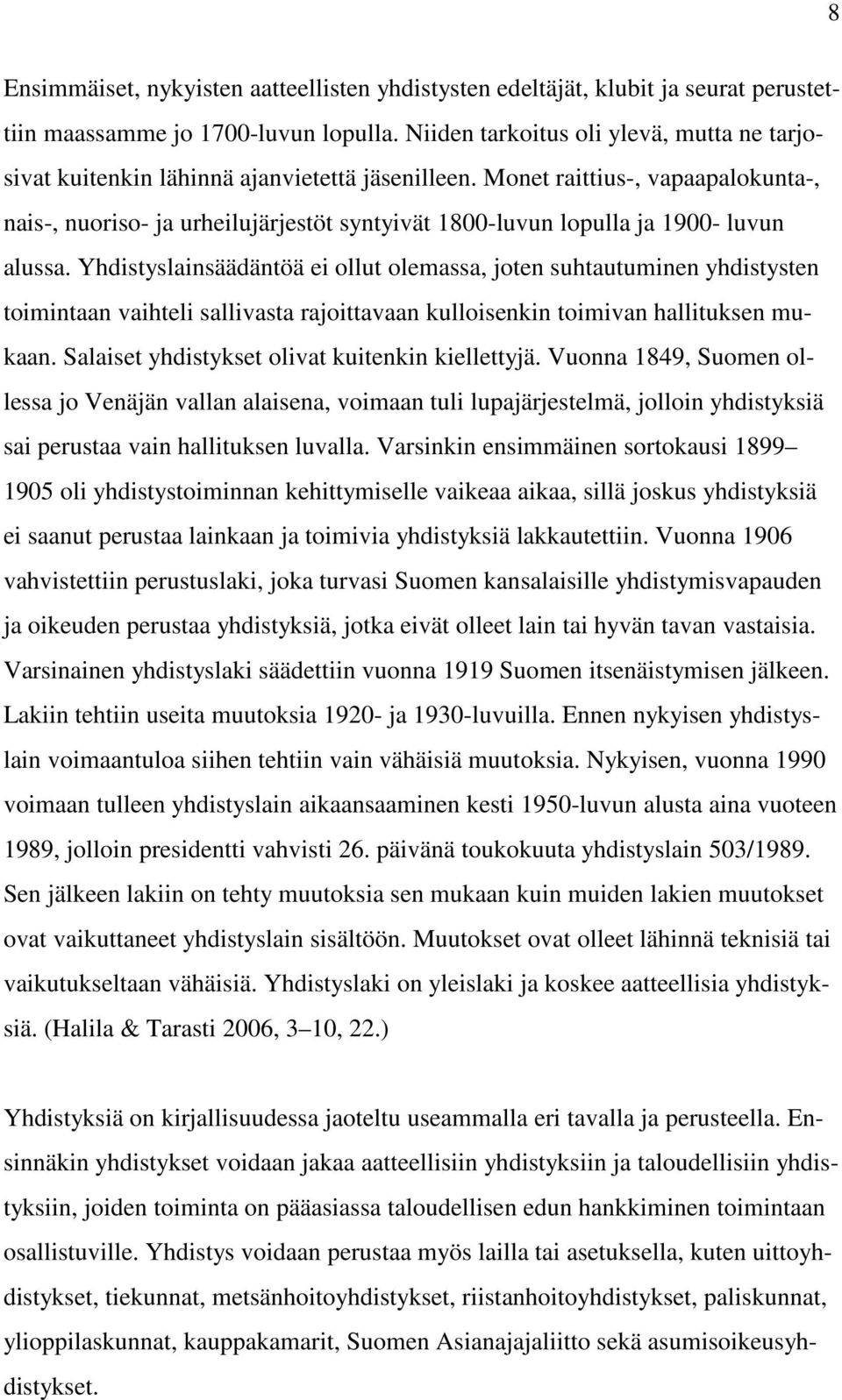 Monet raittius-, vapaapalokunta-, nais-, nuoriso- ja urheilujärjestöt syntyivät 1800-luvun lopulla ja 1900- luvun alussa.