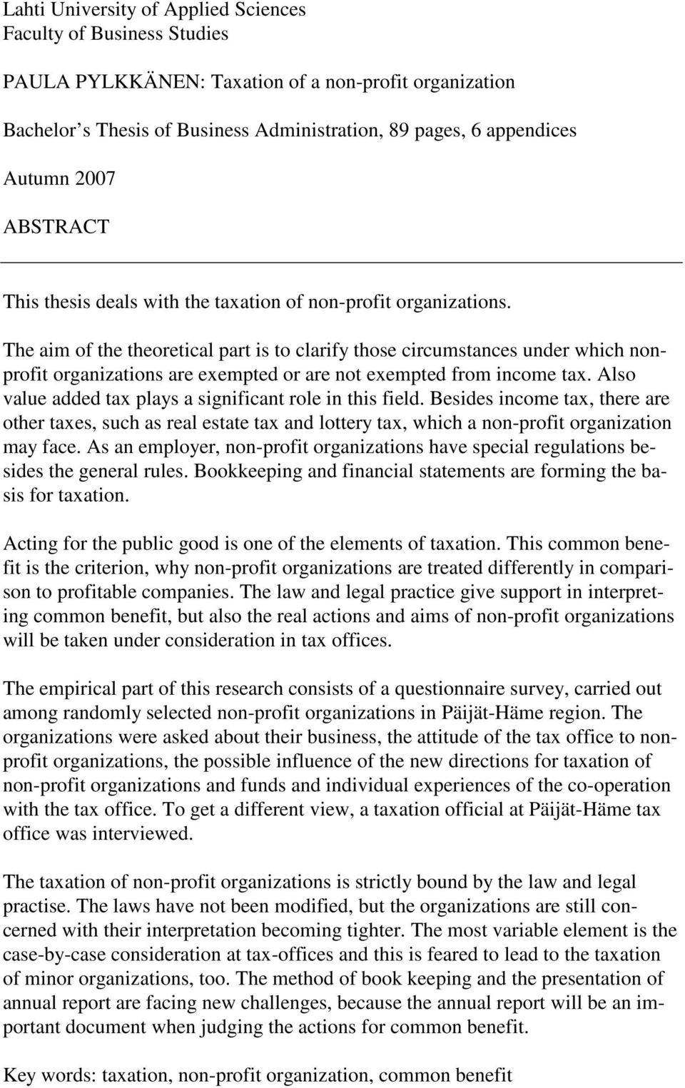 The aim of the theoretical part is to clarify those circumstances under which nonprofit organizations are exempted or are not exempted from income tax.