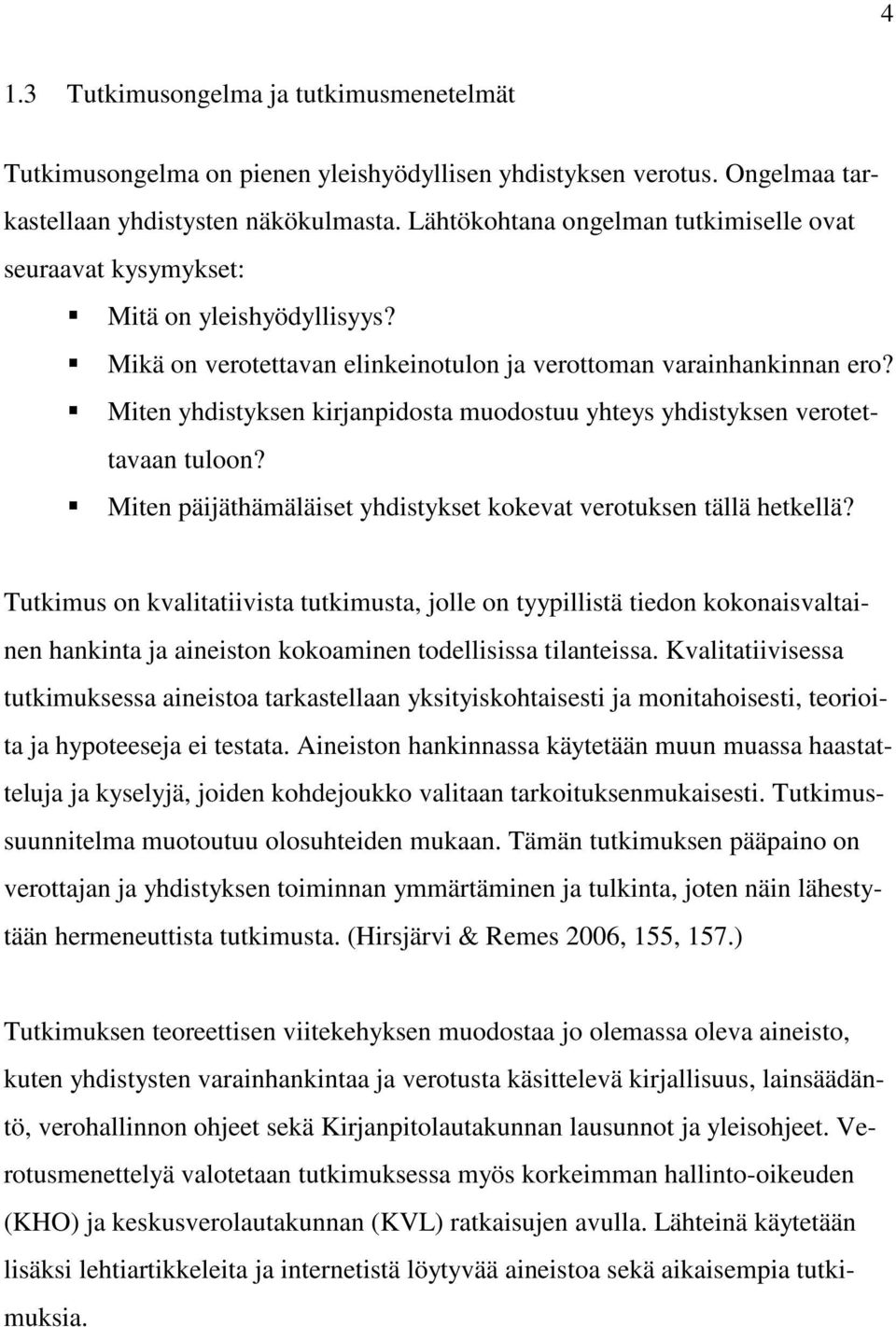 Miten yhdistyksen kirjanpidosta muodostuu yhteys yhdistyksen verotettavaan tuloon? Miten päijäthämäläiset yhdistykset kokevat verotuksen tällä hetkellä?