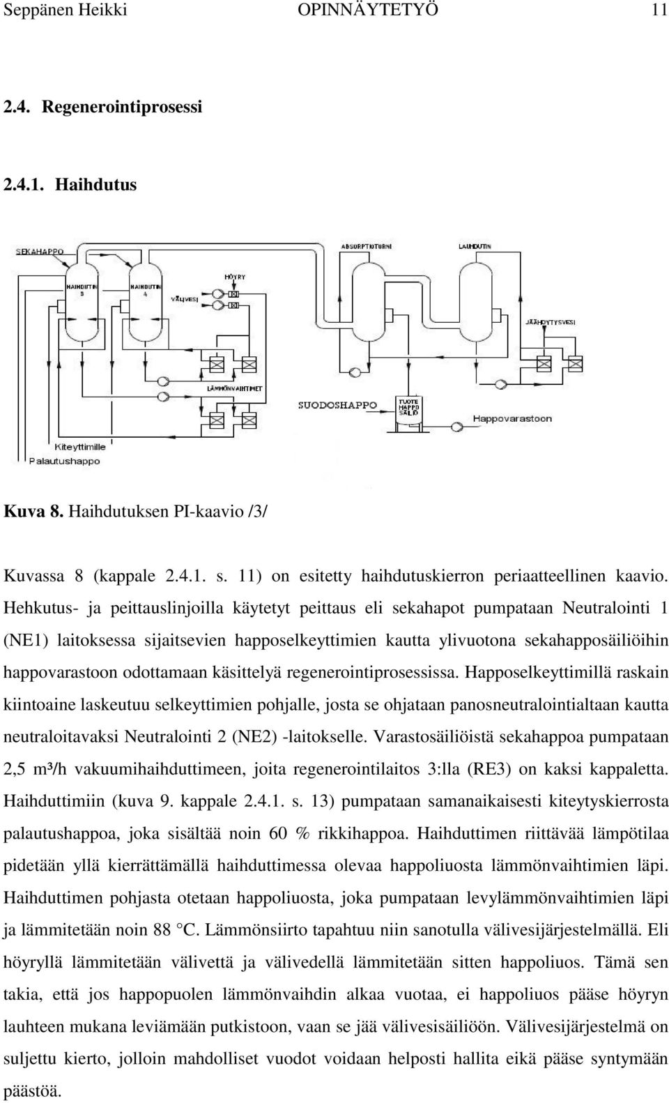 odottamaan käsittelyä regenerointiprosessissa.