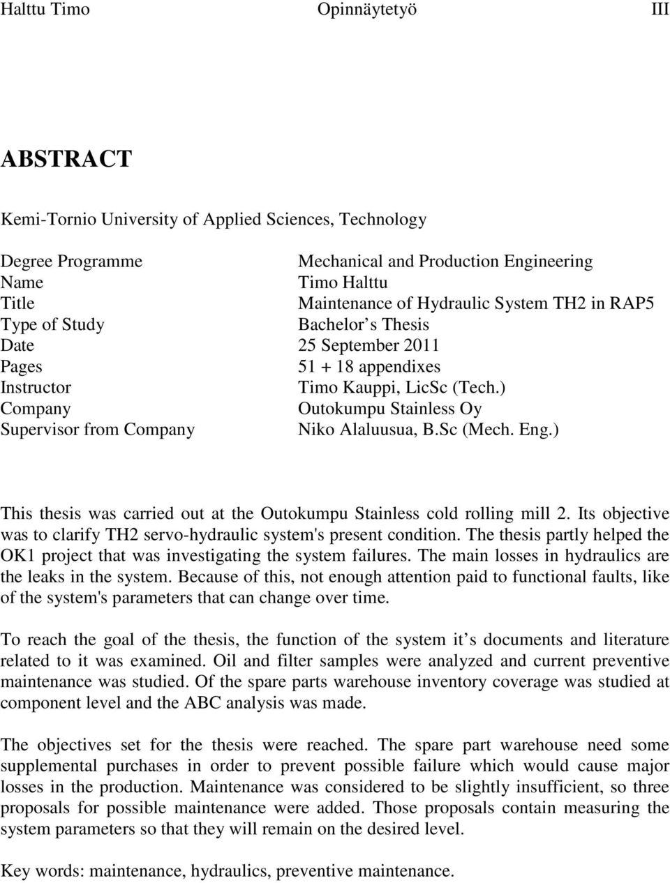 ) Company Outokumpu Stainless Oy Supervisor from Company Niko Alaluusua, B.Sc (Mech. Eng.) This thesis was carried out at the Outokumpu Stainless cold rolling mill 2.