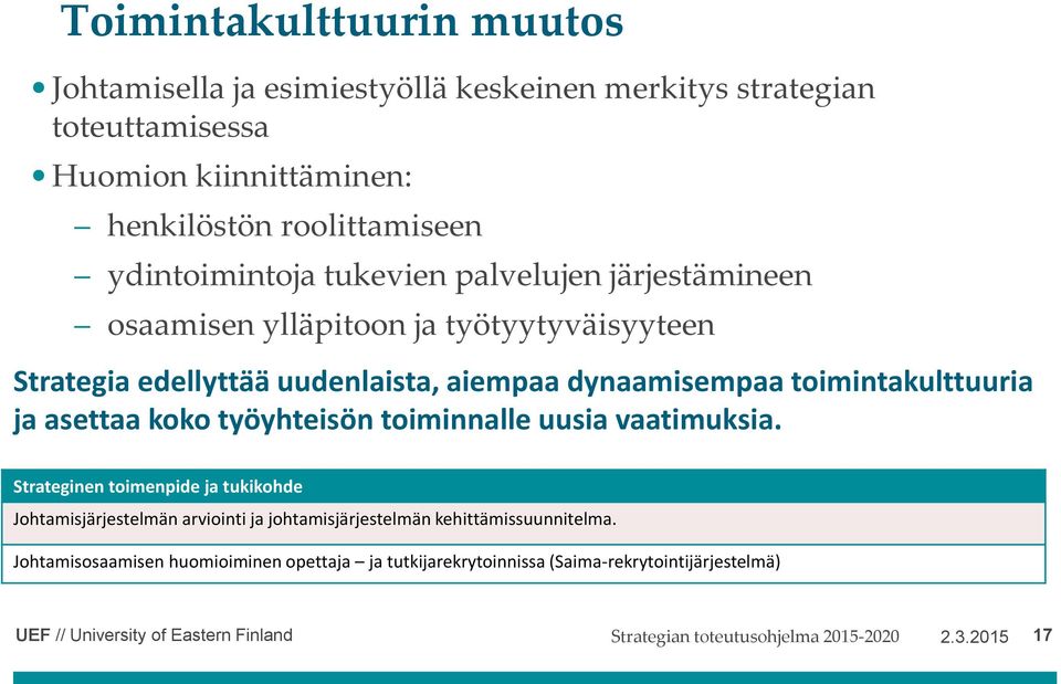 toimintakulttuuria ja asettaa koko työyhteisön toiminnalle uusia vaatimuksia.