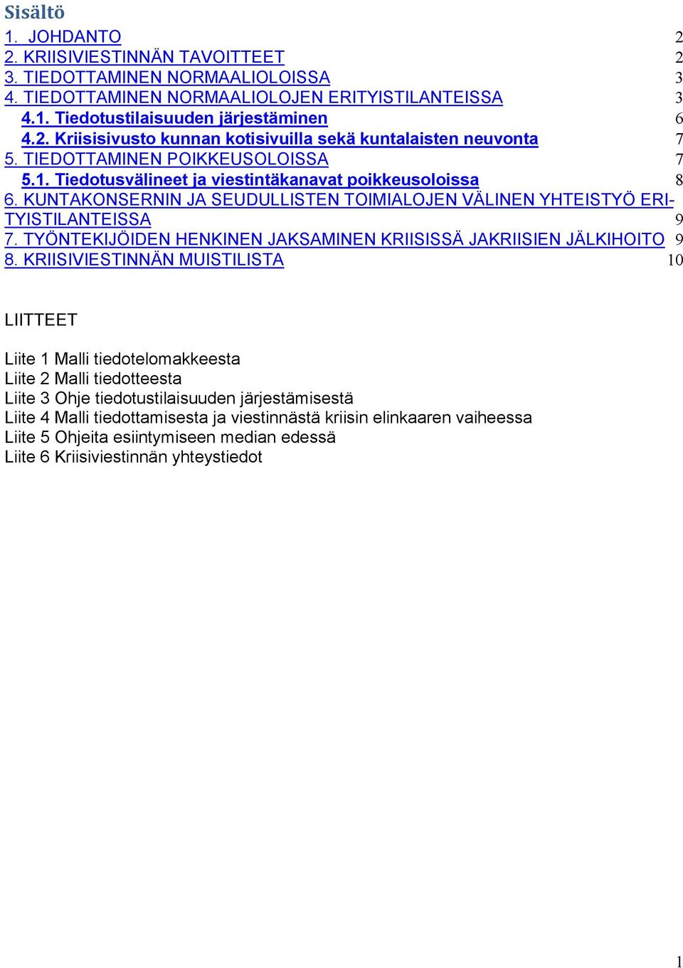 TYÖNTEKIJÖIDEN HENKINEN JAKSAMINEN KRIISISSÄ JAKRIISIEN JÄLKIHOITO 9 8.