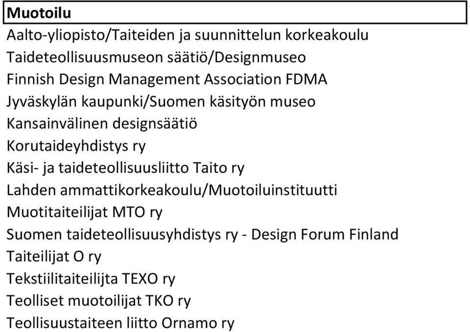 taideteollisuusliitto Taito ry Lahden ammattikorkeakoulu/muotoiluinstituutti Muotitaiteilijat MTO ry Suomen