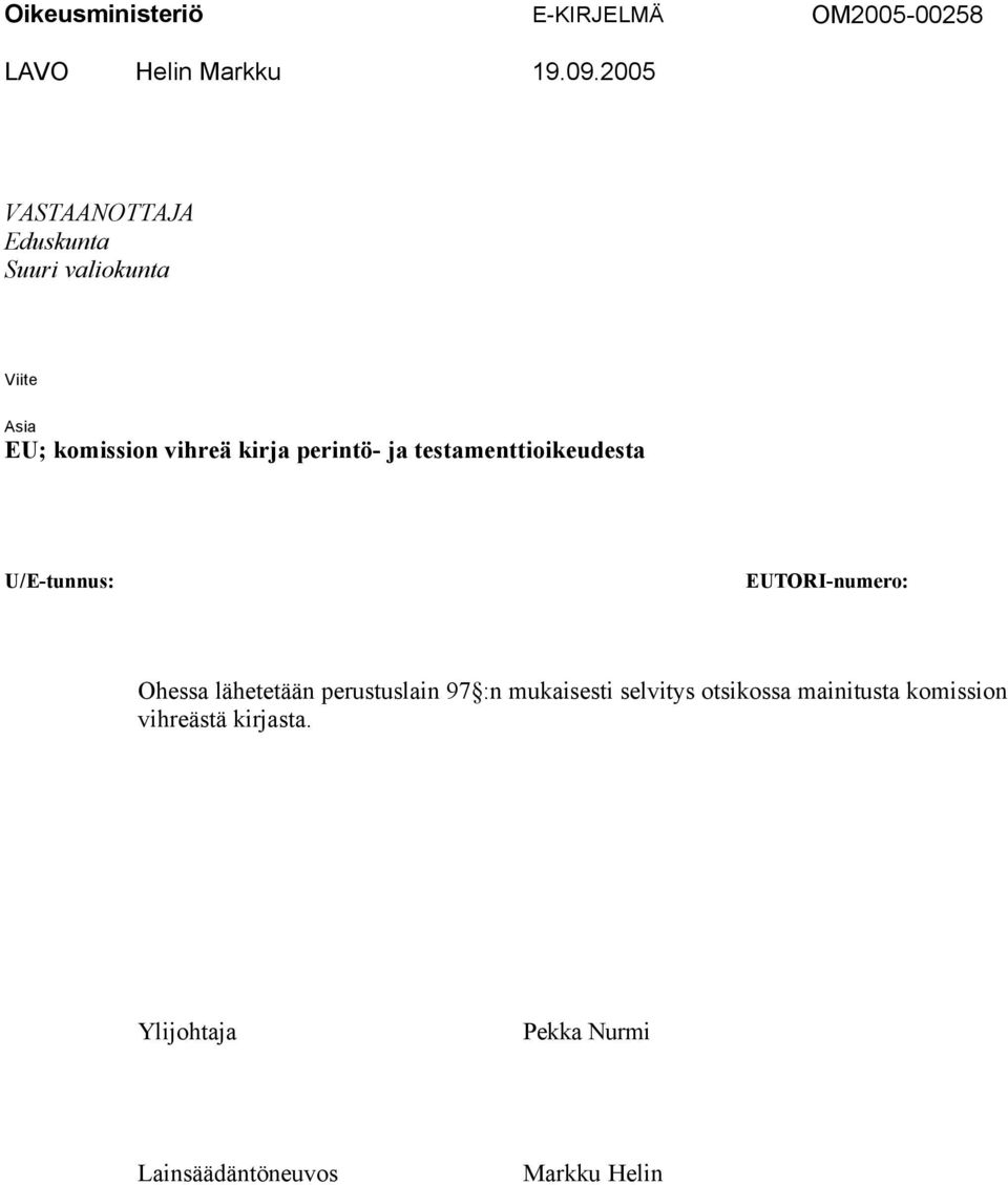 ja testamenttioikeudesta U/E-tunnus: EUTORI-numero: Ohessa lähetetään perustuslain 97 :n