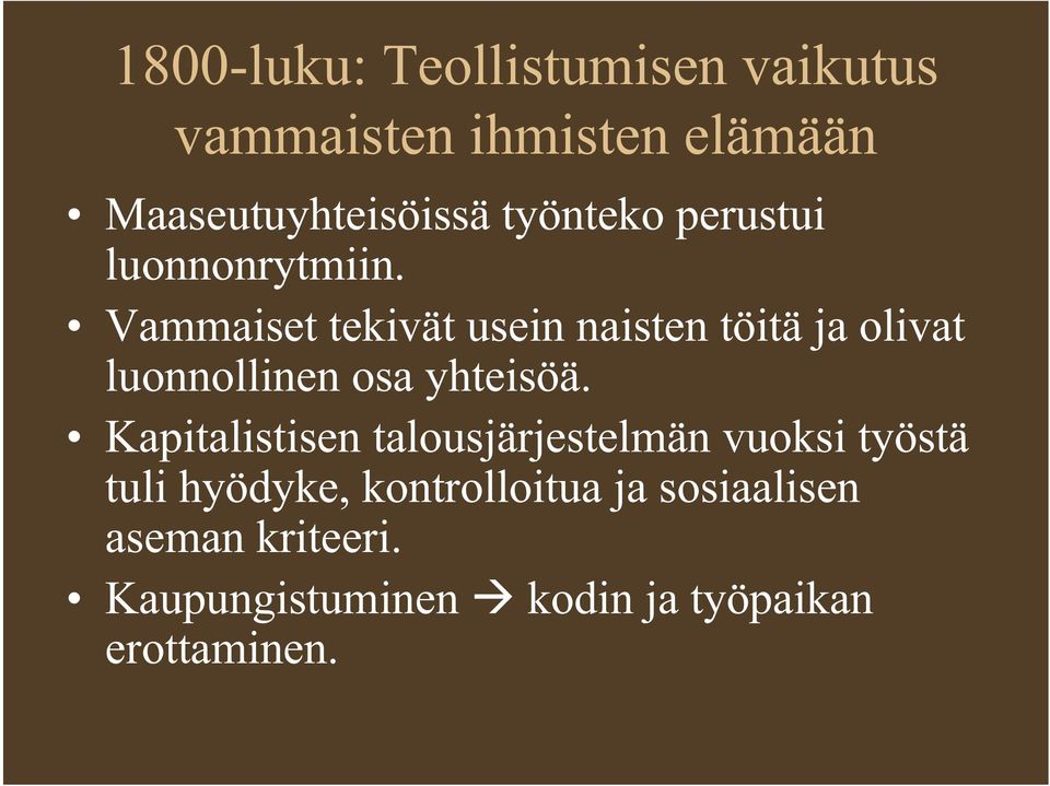 Vammaiset tekivät usein naisten töitä ja olivat luonnollinen osa yhteisöä.