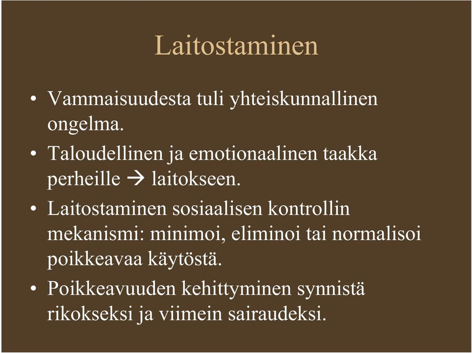 Laitostaminen sosiaalisen kontrollin mekanismi: minimoi, eliminoi tai