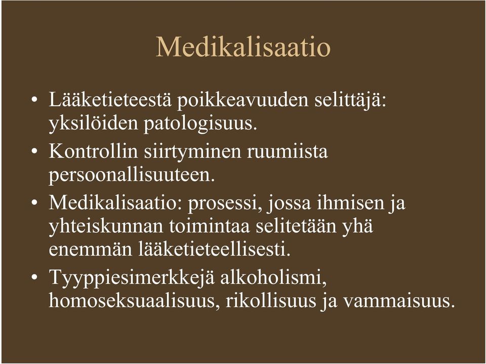 Medikalisaatio: prosessi, jossa ihmisen ja yhteiskunnan toimintaa selitetään