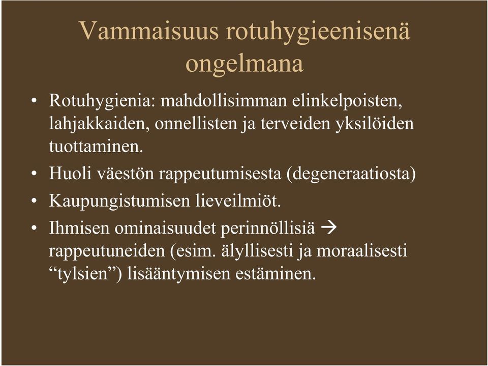 Huoli väestön rappeutumisesta (degeneraatiosta) Kaupungistumisen lieveilmiöt.