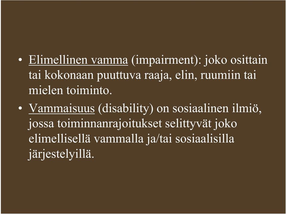 Vammaisuus (disability) on sosiaalinen ilmiö, jossa