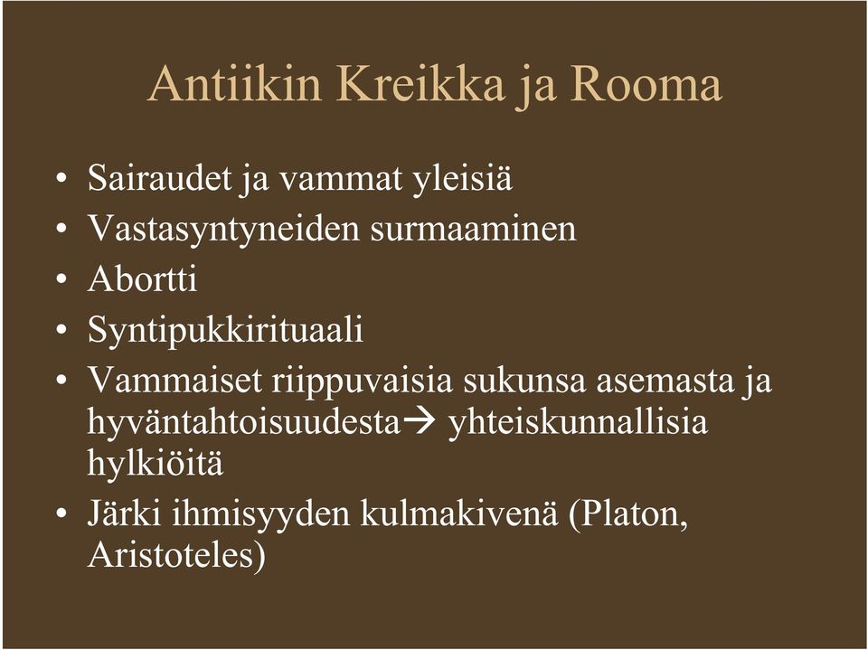 Vammaiset riippuvaisia sukunsa asemasta ja hyväntahtoisuudesta