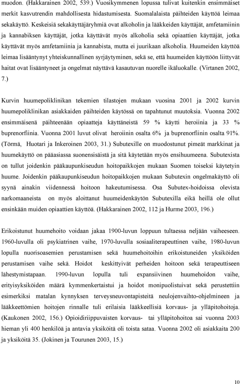 ja kannabista, mutta ei juurikaan alkoholia.