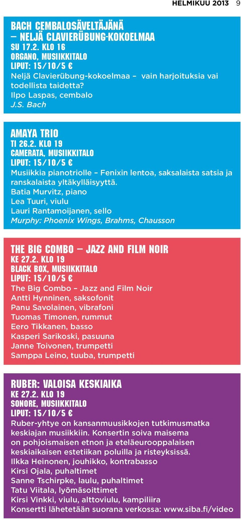 Batia Murvitz, piano Lea Tuuri, viulu Lauri Rantamoijanen, sello Murphy: Phoenix Wings, Brahms, Chausson The Big Combo Jazz and Film Noir ke 27