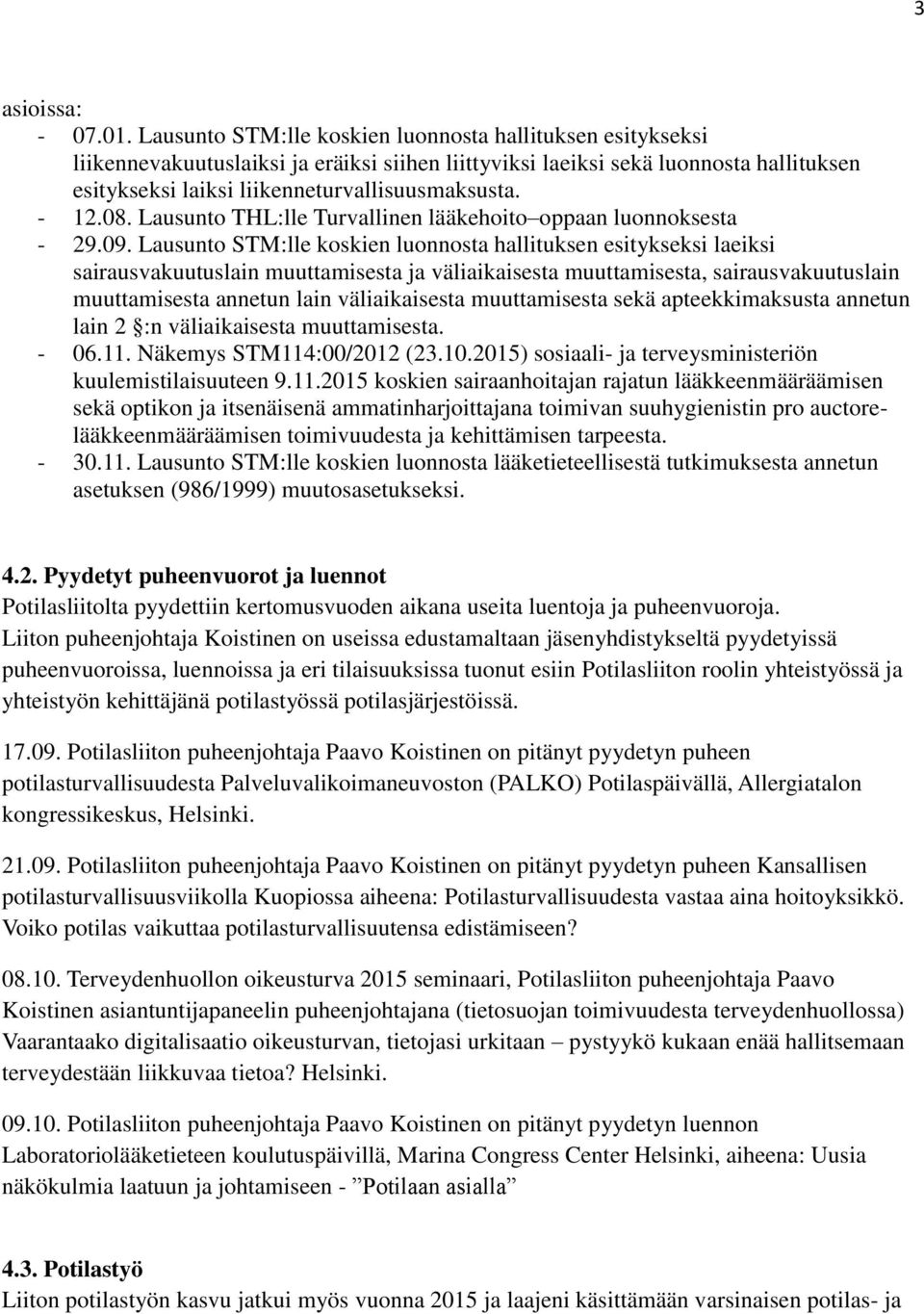 - 12.08. Lausunto THL:lle Turvallinen lääkehoito oppaan luonnoksesta - 29.09.