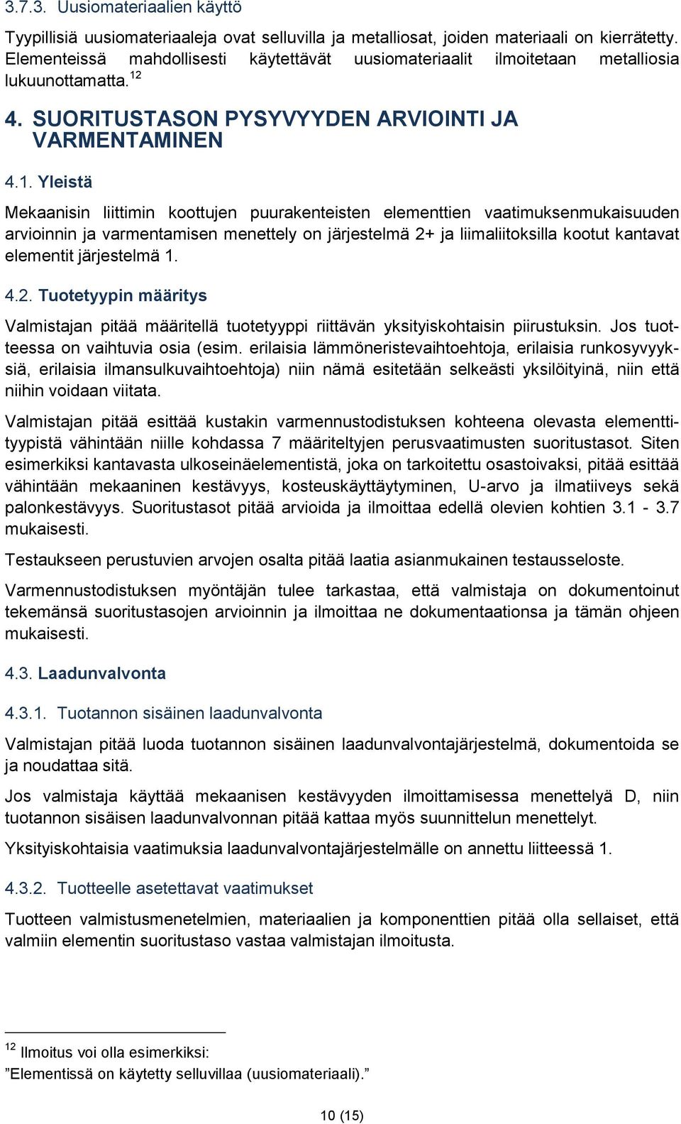 4. SUORITUSTASON PYSYVYYDEN ARVIOINTI JA VARMENTAMINEN 4.1.