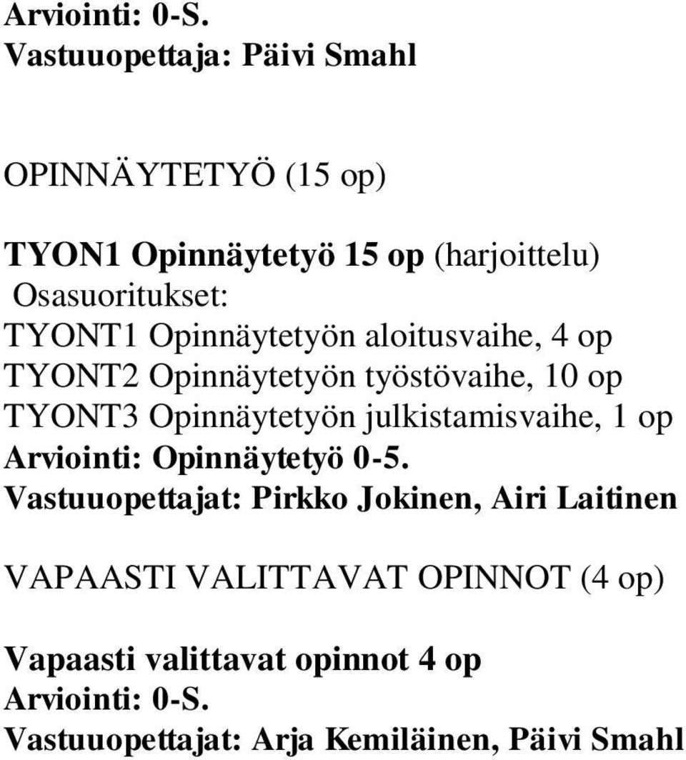 julkistamisvaihe, 1 op Arviointi: Opinnäytetyö 0-5.