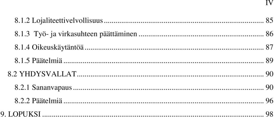 .. 89 8.2 YHDYSVALLAT... 90 8.2.1 Sananvapaus... 90 8.2.2 Päätelmiä.