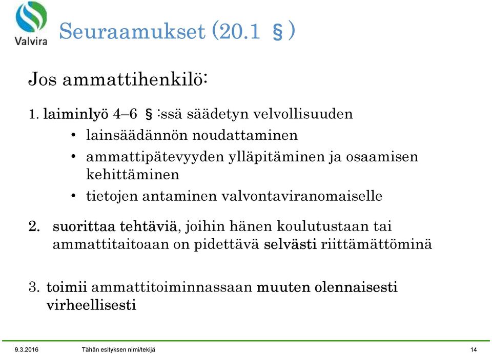 osaamisen kehittäminen tietojen antaminen valvontaviranomaiselle 2.