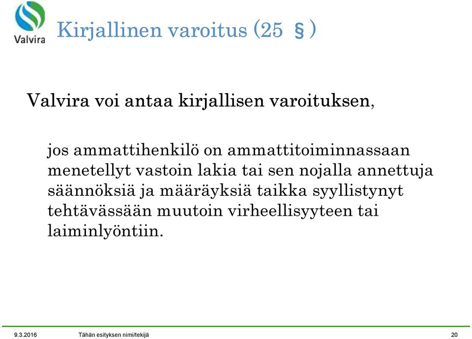 nojalla annettuja säännöksiä ja määräyksiä taikka syyllistynyt tehtävässään