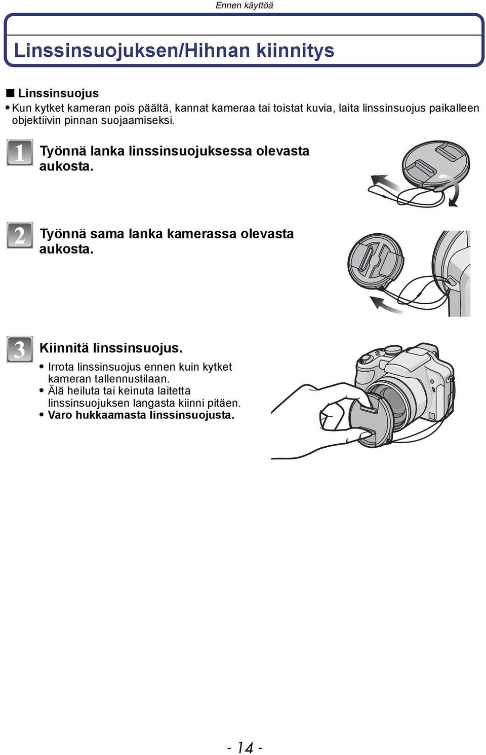 Työnnä sama lanka kamerassa olevasta aukosta. Kiinnitä linssinsuojus.