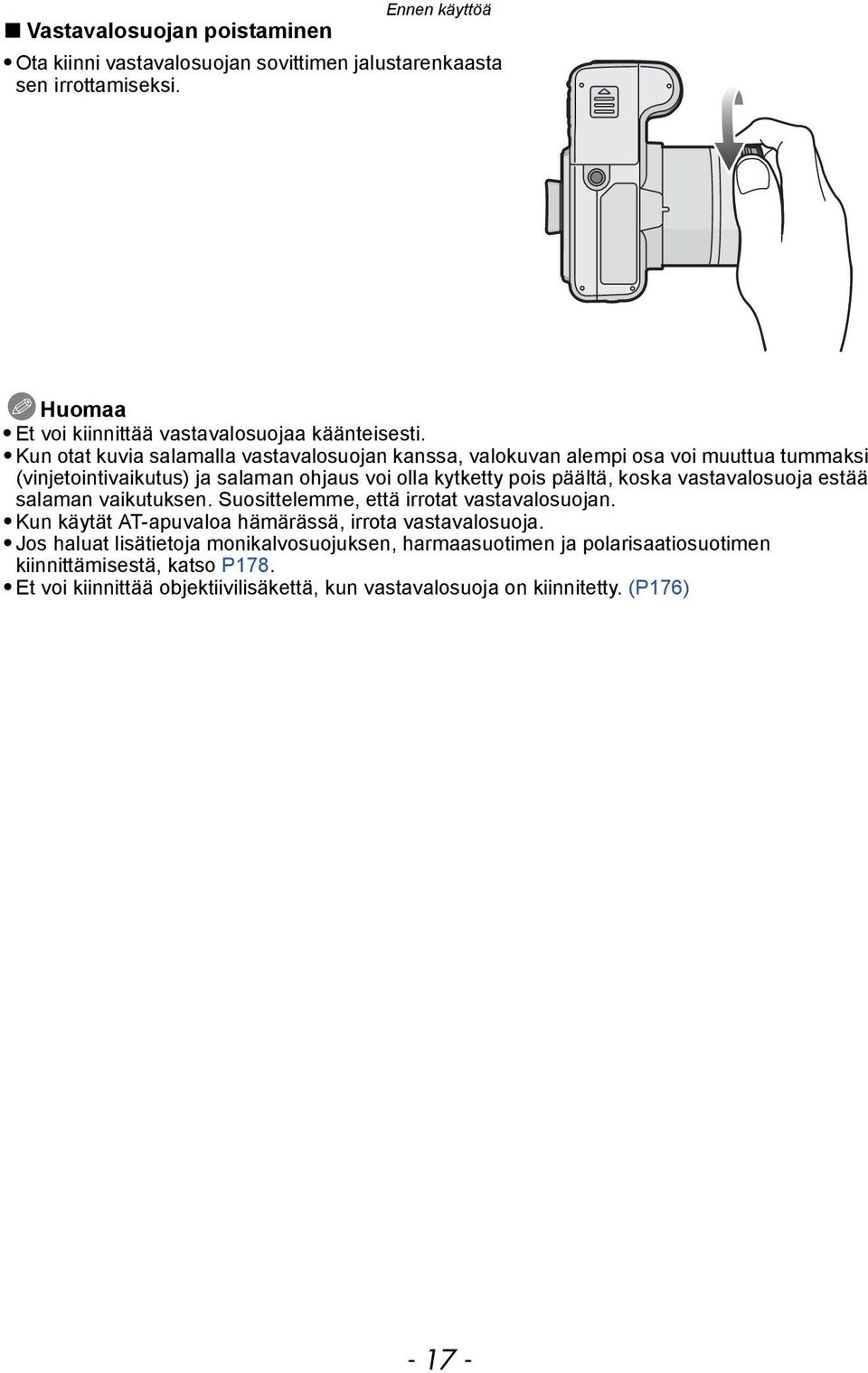 vastavalosuoja estää salaman vaikutuksen. Suosittelemme, että irrotat vastavalosuojan. Kun käytät AT-apuvaloa hämärässä, irrota vastavalosuoja.