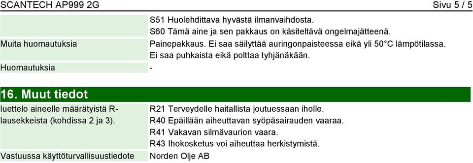 Huomautuksia - 16. Muut tiedot luettelo aineelle määrätyistä R- lausekkeista (kohdissa 2 ja 3).