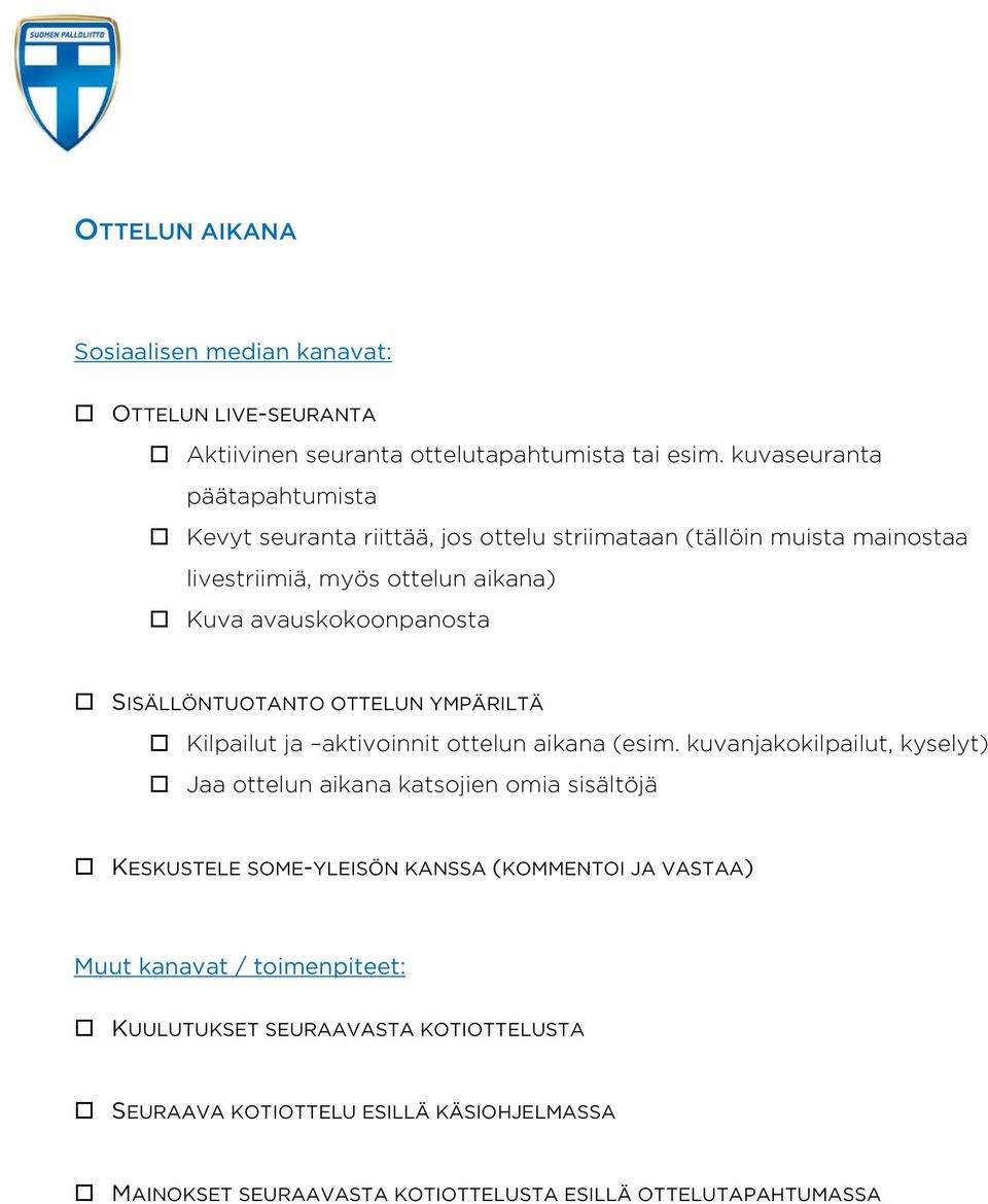 SISÄLLÖNTUOTANTO OTTELUN YMPÄRILTÄ Kilpailut ja aktivoinnit ottelun aikana (esim.