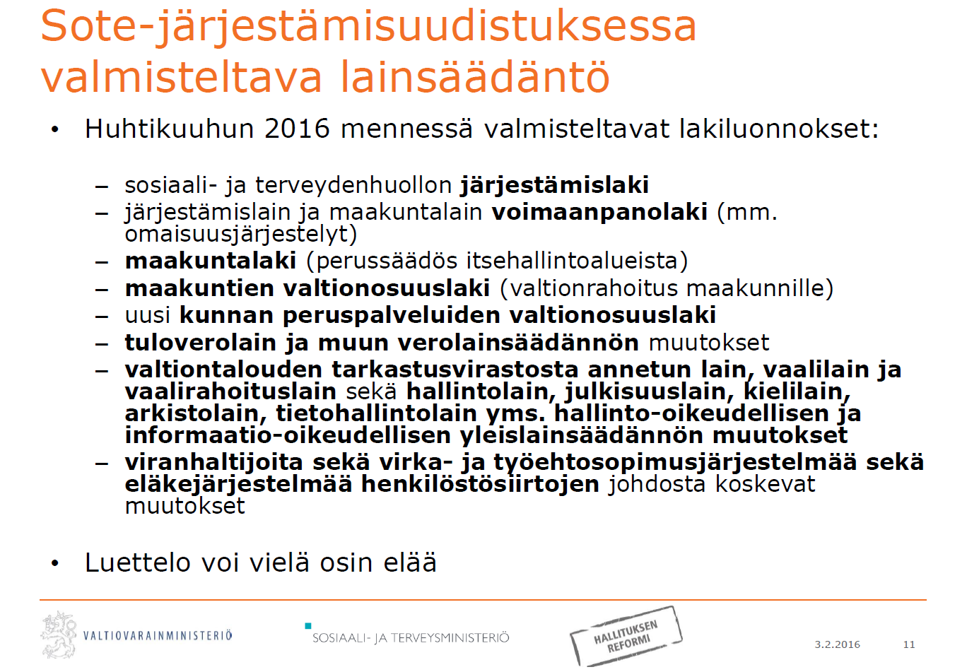 - valtava lainsäädännön muutostyö.