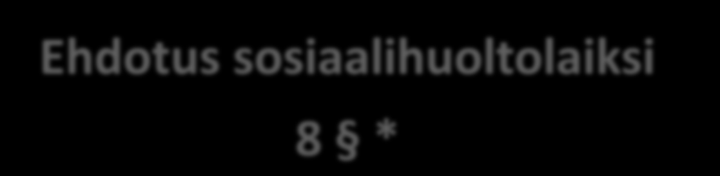 Ehdotus sosiaalihuoltolaiksi 8 * Kunnan on vähintään kerran valtuustokaudessa kerättävä asukkaidensa näkemyksiä väestön hyvinvoinnin tilasta sekä varattava heille mahdollisuus osallistua ja vaikuttaa