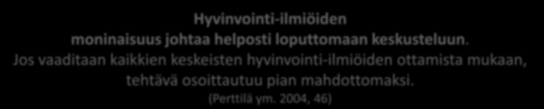 Nykyään hyvinvointi nähdään moniulotteisena, eri tekijöistä koostuvana ilmiönä. (Hoffren ym. 2010, 16) Hyvinvointi-ilmiöiden moninaisuus johtaa helposti loputtomaan keskusteluun.