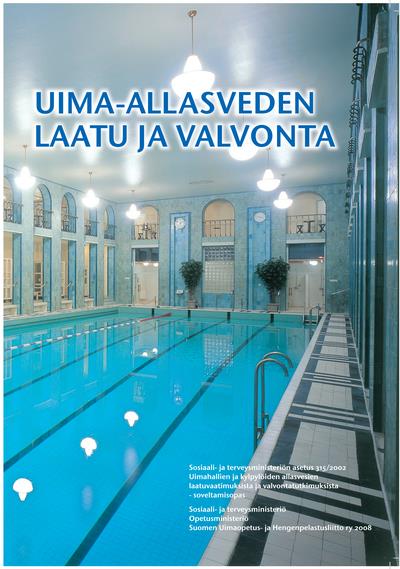 Allasvesiasetuksen 315/2002 soveltamisohje STM:n asetusta uimahallien ja kylpylöiden allasvesien laatuvaatimuksista ja valvontatutkimuksista 315/2002 - ei muuteta Valviran