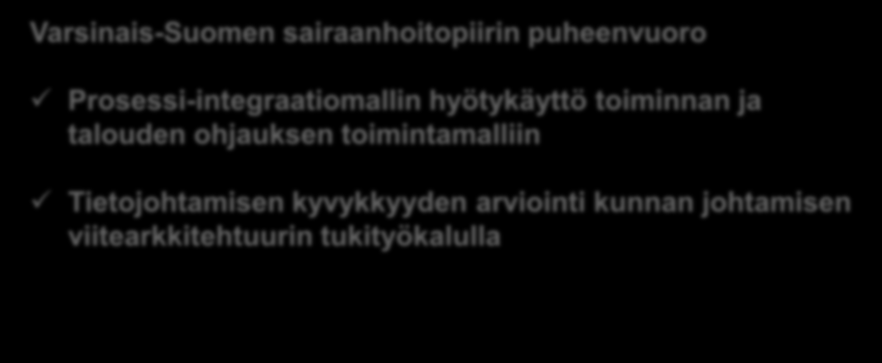 Käyttäjäkokemuksia Varsinais-Suomen sairaanhoitopiiri Varsinais-Suomen sairaanhoitopiirin puheenvuoro Prosessi-integraatiomallin