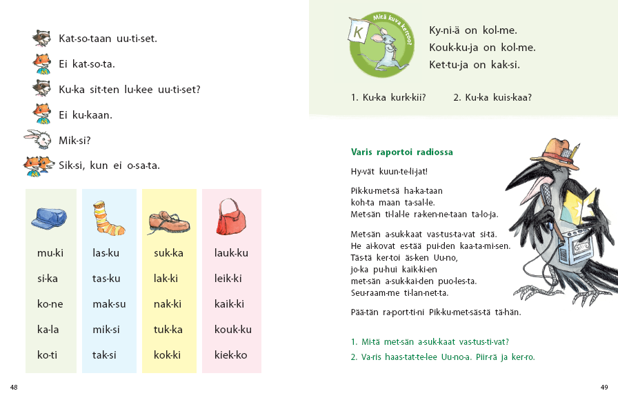 KÄTS-metodi 4 Sana Luetaan itsenäisesti tai yhdessä: - sanakortteja tai sanalistoja - lauseita ja vuorokeskusteluja - kysymyksiä ja helppoa tekstiä Harjoitellaan lukemisen sujuvuutta toiston avulla.