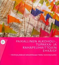 Tarkista tehdäänkö kunnassasi / alueellanne ehkäisevää päihdetyötä Pakan mukaisesti? 1. Pakka-toiminnan koordinoinnista vastaava taho on nimetty ja resursoitu. 2.