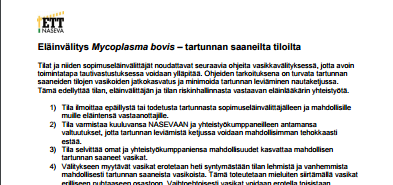 4. M.bovis todettu Tavoitteena estää taudin leviäminen tilalla ja tilalta Tilan tuotanto pyritään normalisoimaan - Tuottajan ja hoitavan eläinlääkärin avuksi on selkeät askelmerkit