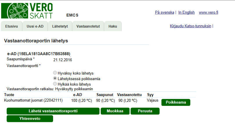 42 VASTAANOTTORAPORTIN LÄHETYS, HYVÄKSYTTY POIKKEAMIN Kun lähetyksessä on poikkeamia, vastaanottoraportin ratkaisu on Osittain hylätty.