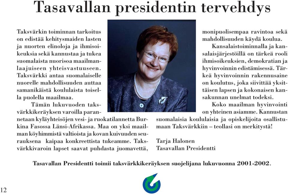 Tämän lukuvuoden taksvärkkikeräyksen varoilla parannetaan kyläyhteisöjen vesi- ja ruokatilannetta Burkina Fasossa Länsi-Afrikassa.