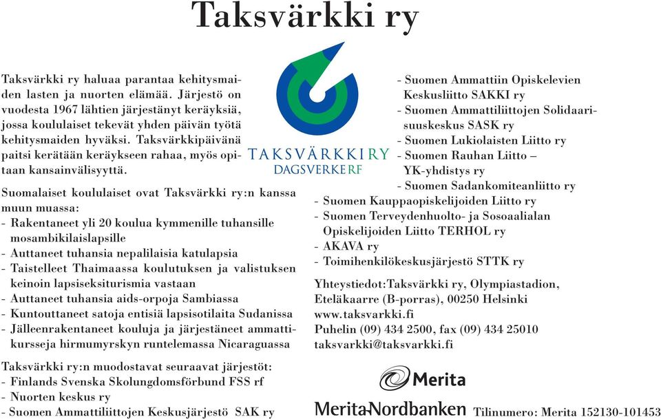 Taksvärkkipäivänä paitsi kerätään keräykseen rahaa, myös opitaan kansainvälisyyttä.