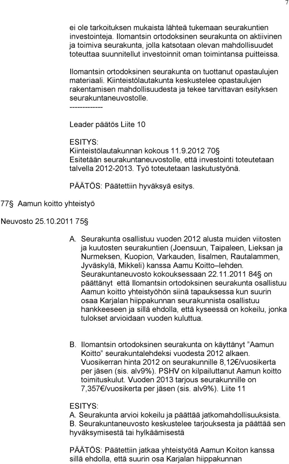 Ilomantsin ortodoksinen seurakunta on tuottanut opastaulujen materiaali.