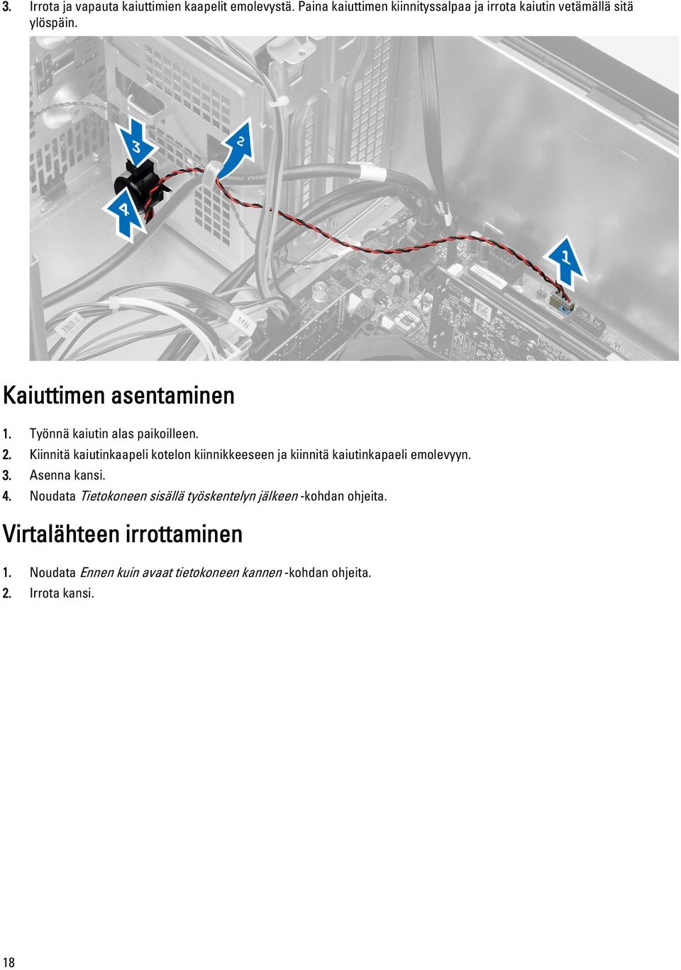 Työnnä kaiutin alas paikoilleen. 2.