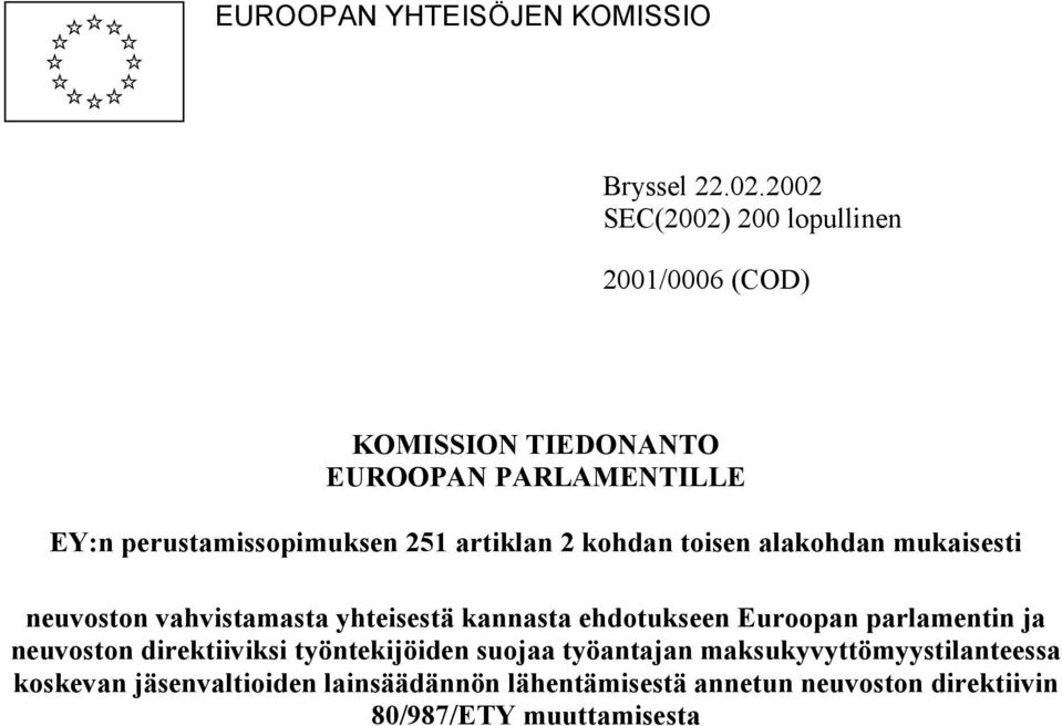 artiklan 2 kohdan toisen alakohdan mukaisesti neuvoston vahvistamasta yhteisestä kannasta ehdotukseen Euroopan