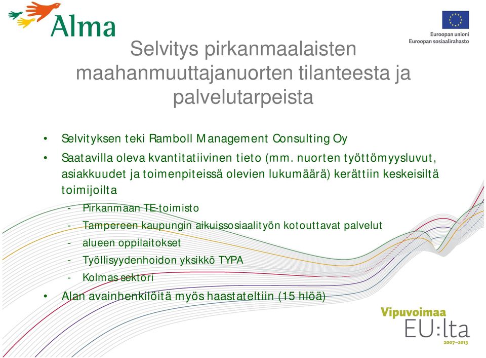 nuorten työttömyysluvut, asiakkuudet ja toimenpiteissä olevien lukumäärä) kerättiin keskeisiltä toimijoilta - Pirkanmaan