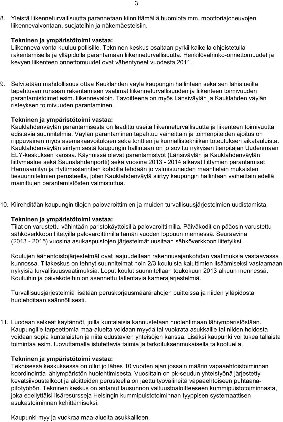 Henkilövahinko-onnettomuudet ja kevyen liikenteen onnettomuudet ovat vähentyneet vuodesta 2011. 9.