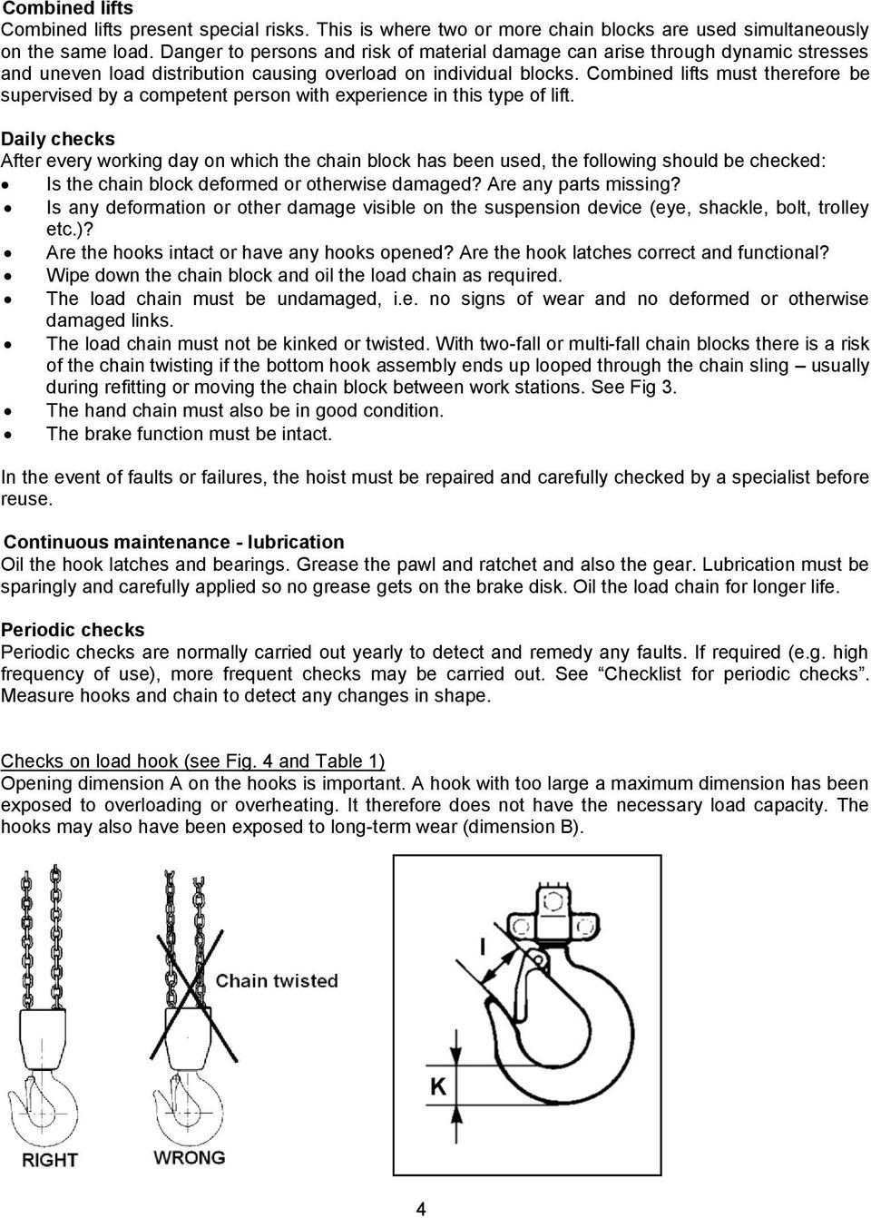 Combined lifts must therefore be supervised by a competent person with experience in this type of lift.