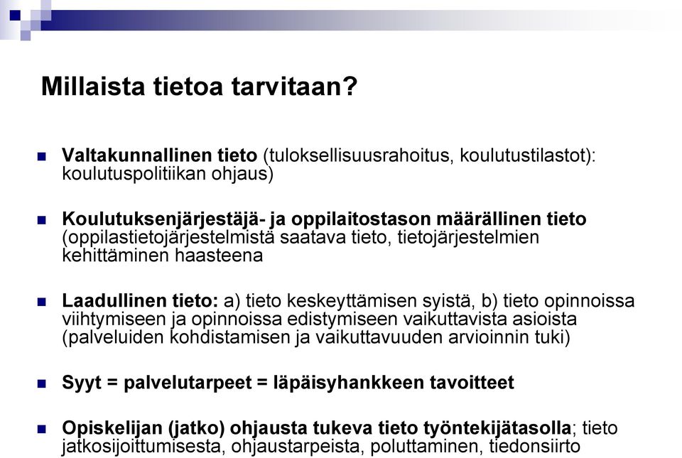 (oppilastietojärjestelmistä saatava tieto, tietojärjestelmien kehittäminen haasteena Laadullinen tieto: a) tieto keskeyttämisen syistä, b) tieto opinnoissa