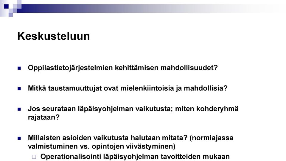 Jos seurataan läpäisyohjelman vaikutusta; miten kohderyhmä rajataan?