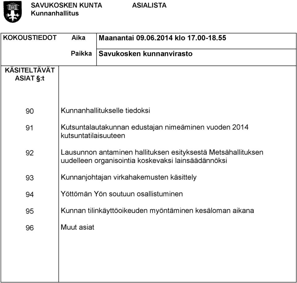 Kutsuntalautakunnan edustajan nimeäminen vuoden 2014 kutsuntatilaisuuteen Lausunnon antaminen hallituksen esityksestä