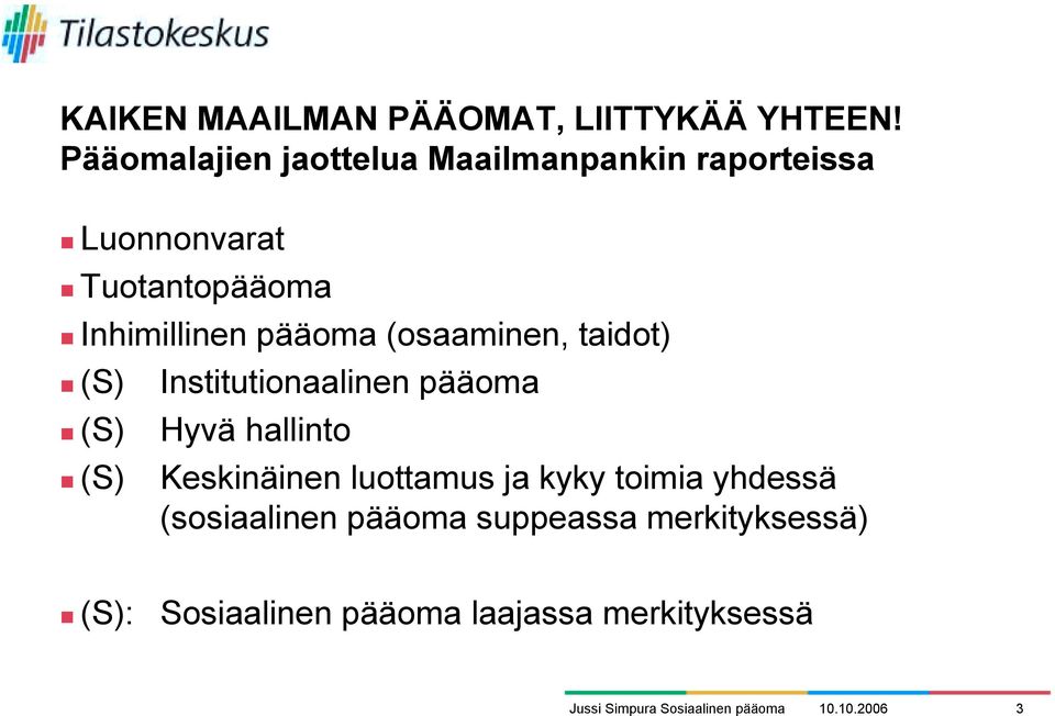 (S) Institutionaalinen pääoma! (S) Hyvä hallinto!