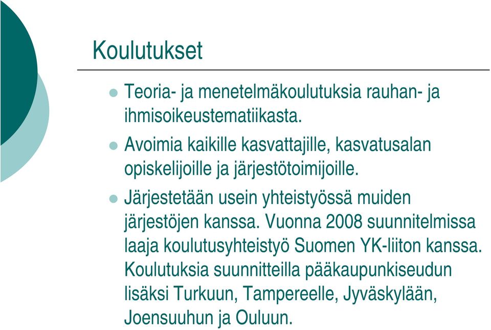 Järjestetään usein yhteistyössä muiden järjestöjen kanssa.