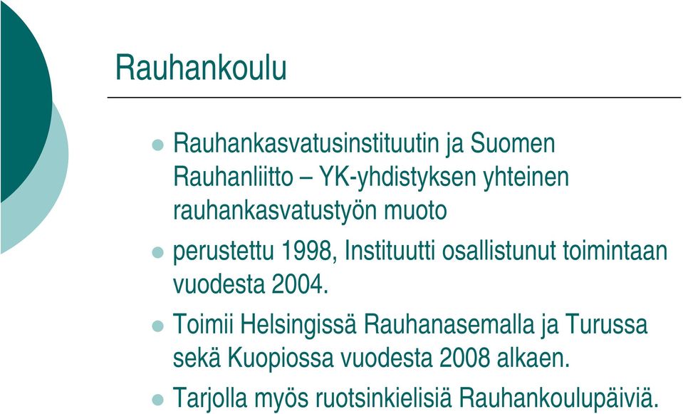 toimintaan vuodesta 2004.